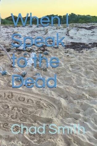 Cover of When I Speak to the Dead