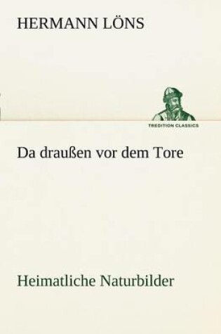 Cover of Da Draussen VOR Dem Tore - Heimatliche Naturbilder