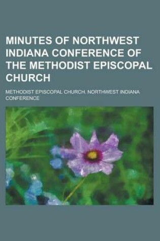 Cover of Minutes of Northwest Indiana Conference of the Methodist Episcopal Church