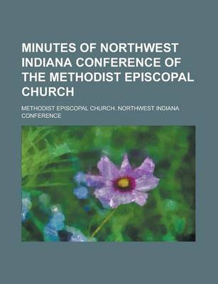 Book cover for Minutes of Northwest Indiana Conference of the Methodist Episcopal Church