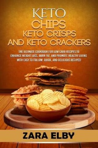 Cover of Keto Chips, Keto Crisps, and Keto Crackers