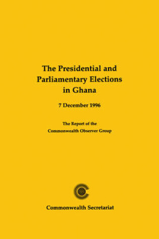 Cover of The Presidential and Parliamentary Elections in Ghana