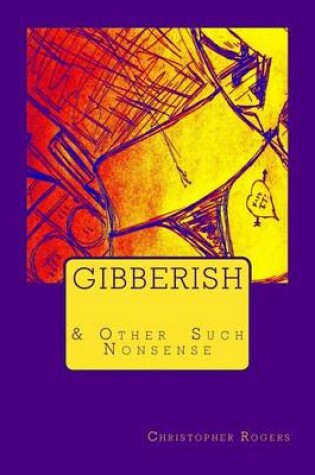 Cover of Gibberish & Other Such Nonsense