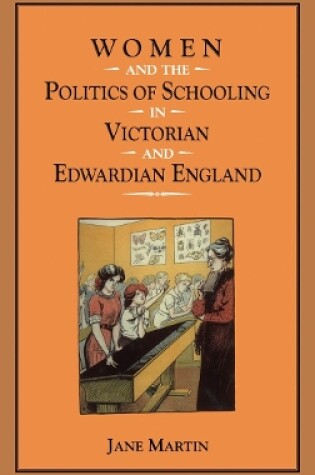 Cover of Women and the Politics of Schooling in Victorian and Edwardian England