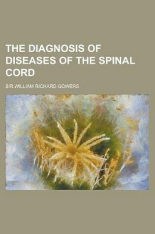 Cover of The Diagnosis of Diseases of the Spinal Cord