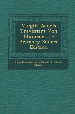 Cover of Virgils Aeneis Travestirt Von Blumauer.. - Primary Source Edition