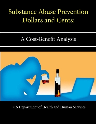 Book cover for Substance Abuse Prevention Dollars and Cents: A Cost-Benefit Analysis