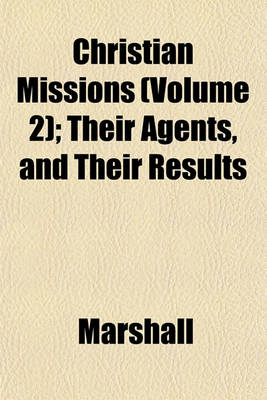 Book cover for Christian Missions (Volume 2); Their Agents, and Their Results