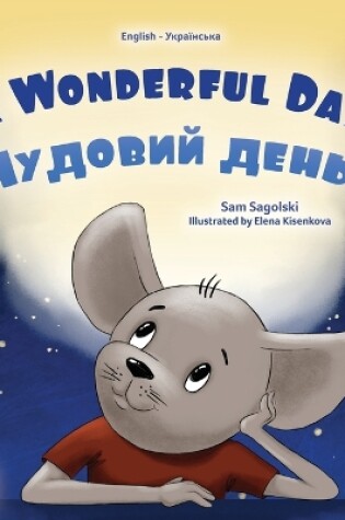 Cover of A Wonderful Day (English Ukrainian Bilingual Book for Kids)