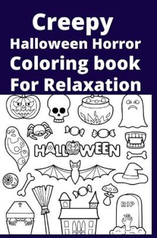Cover of Creepy Halloween Horror Coloring book For Relaxation