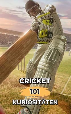 Book cover for Cricket 101 Kuriosit�ten