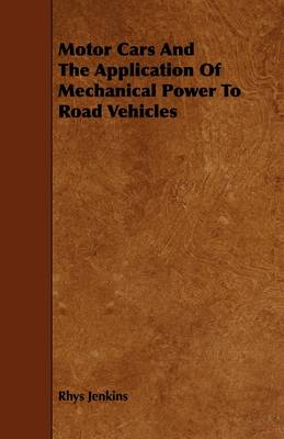 Book cover for Motor Cars And The Application Of Mechanical Power To Road Vehicles