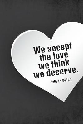 Cover of We accept the love we think we deserve Daily To Do List