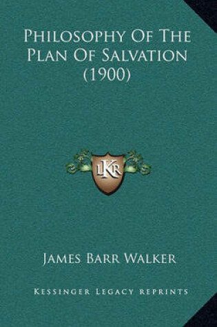 Cover of Philosophy of the Plan of Salvation (1900)