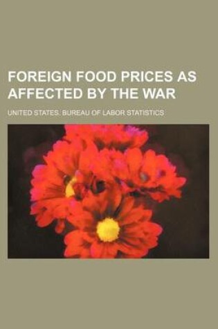 Cover of Foreign Food Prices as Affected by the War