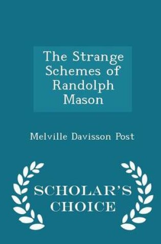 Cover of The Strange Schemes of Randolph Mason - Scholar's Choice Edition