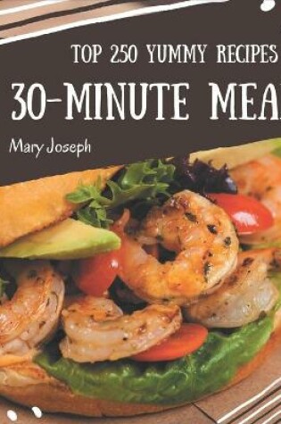 Cover of Top 250 Yummy 30-Minute Meal Recipes