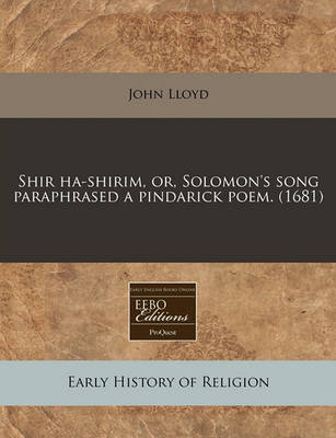Book cover for Shir Ha-Shirim, Or, Solomon's Song Paraphrased a Pindarick Poem. (1681)
