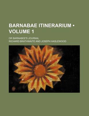 Book cover for Barnabae Itinerarium (Volume 1); Or Barnabee's Journal