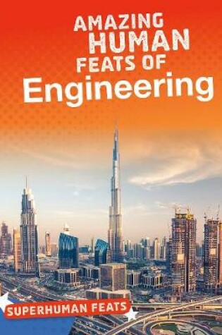 Cover of Amazing Human Feats of Engineering