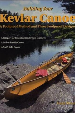 Cover of Building Your Kevlar Canoe: A Foolproof Method and Three Foolproof Designs