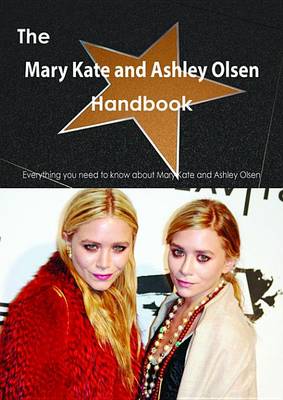 Book cover for The Mary Kate and Ashley Olsen Handbook - Everything You Need to Know about Mary Kate and Ashley Olsen