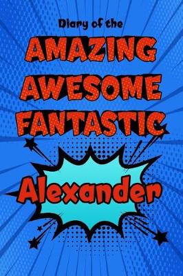 Book cover for Diary of the Amazing Awesome Fantastic Alexander