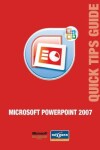 Book cover for Microsoft PowerPoint 2007 Quick Tips Guide