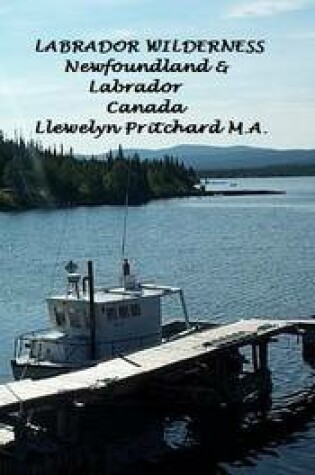 Cover of Labrador Wilderness, Newfoundland and Labrador, Canada: Refresh Your Body, Mind and Soul
