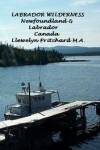 Book cover for Labrador Wilderness, Newfoundland and Labrador, Canada: Refresh Your Body, Mind and Soul