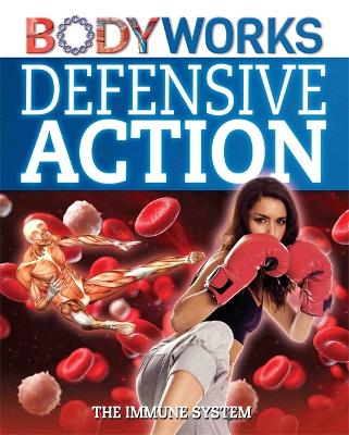 Book cover for BodyWorks: Defensive Action: The Immune System