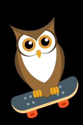 Book cover for Owl Bird Skateboarding Notebook Journal 120 College Ruled Pages 6 X 9