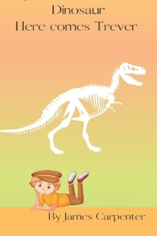 Cover of Davy and the Enchanted Dinosaur Here comes Trever.