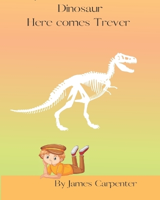 Book cover for Davy and the Enchanted Dinosaur Here comes Trever.