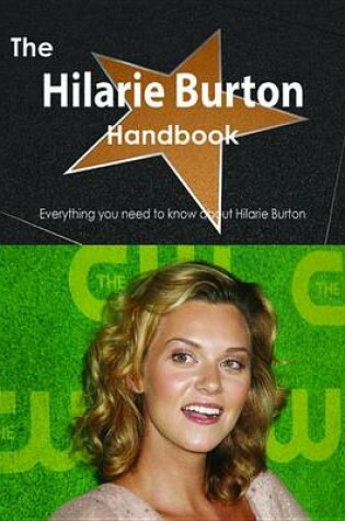 Cover of The Hilarie Burton Handbook - Everything You Need to Know about Hilarie Burton