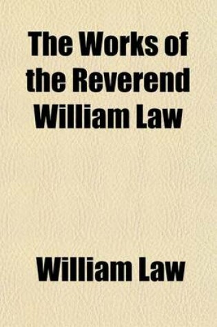 Cover of The Works of the Reverend William Law