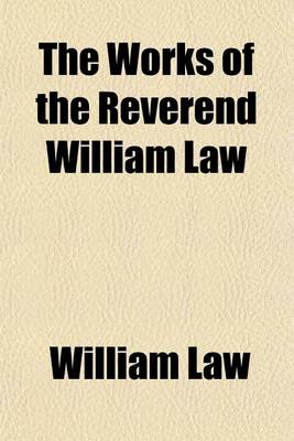 Book cover for The Works of the Reverend William Law