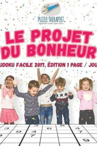 Cover of Le projet du bonheur Sudoku facile 2017, edition 1 page / jour