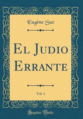 Book cover for El Judio Errante, Vol. 1 (Classic Reprint)