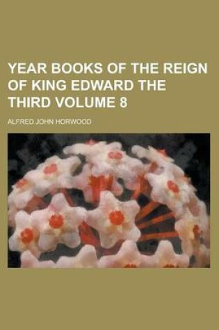 Cover of Year Books of the Reign of King Edward the Third Volume 8