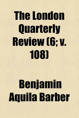 Book cover for The London Quarterly Review (Volume 6; V. 108)