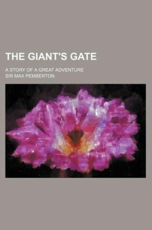 Cover of The Giant's Gate; A Story of a Great Adventure