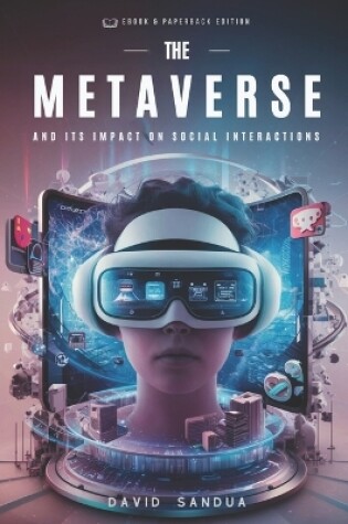 Cover of The Metaverse and Its Impact on Social Interactions