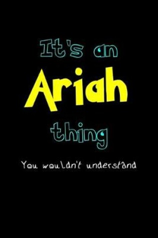 Cover of It's An Ariah Thing, You Wouldn't Understand