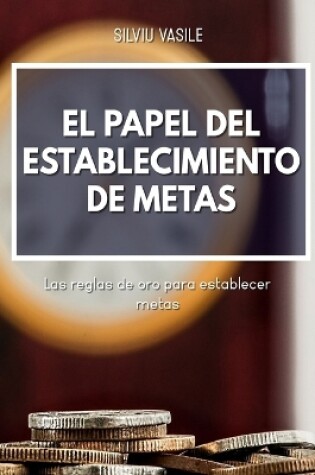 Cover of El Papel del Establecimiento de Metas