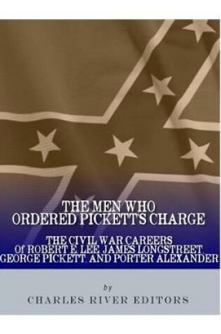 Cover of The Men Who Ordered Pickett's Charge