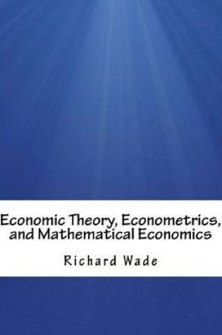 Cover of Economic Theory, Econometrics, and Mathematical Economics