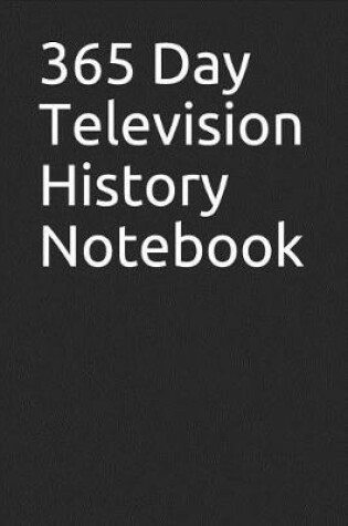 Cover of 365 Day Television History Notebook