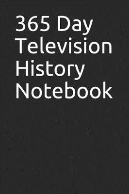 Book cover for 365 Day Television History Notebook