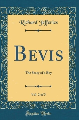 Cover of Bevis, Vol. 2 of 3: The Story of a Boy (Classic Reprint)